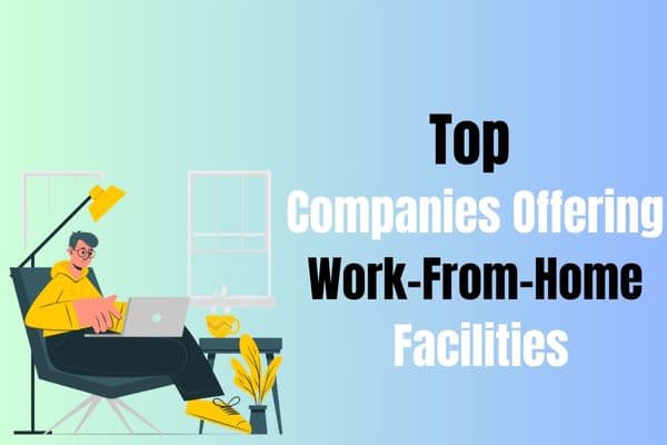 Companies Offering Work-From-Home Facilities