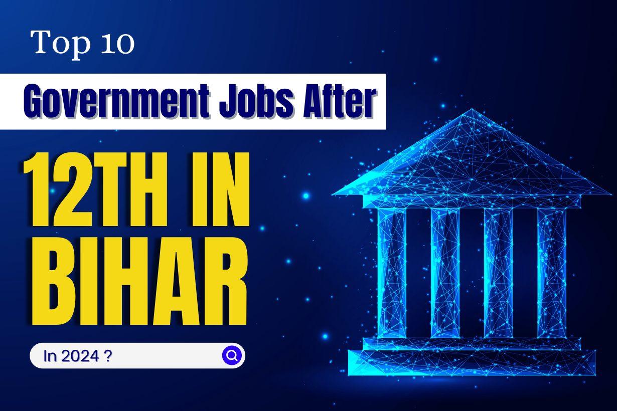 government jobs after 12th in Bihar