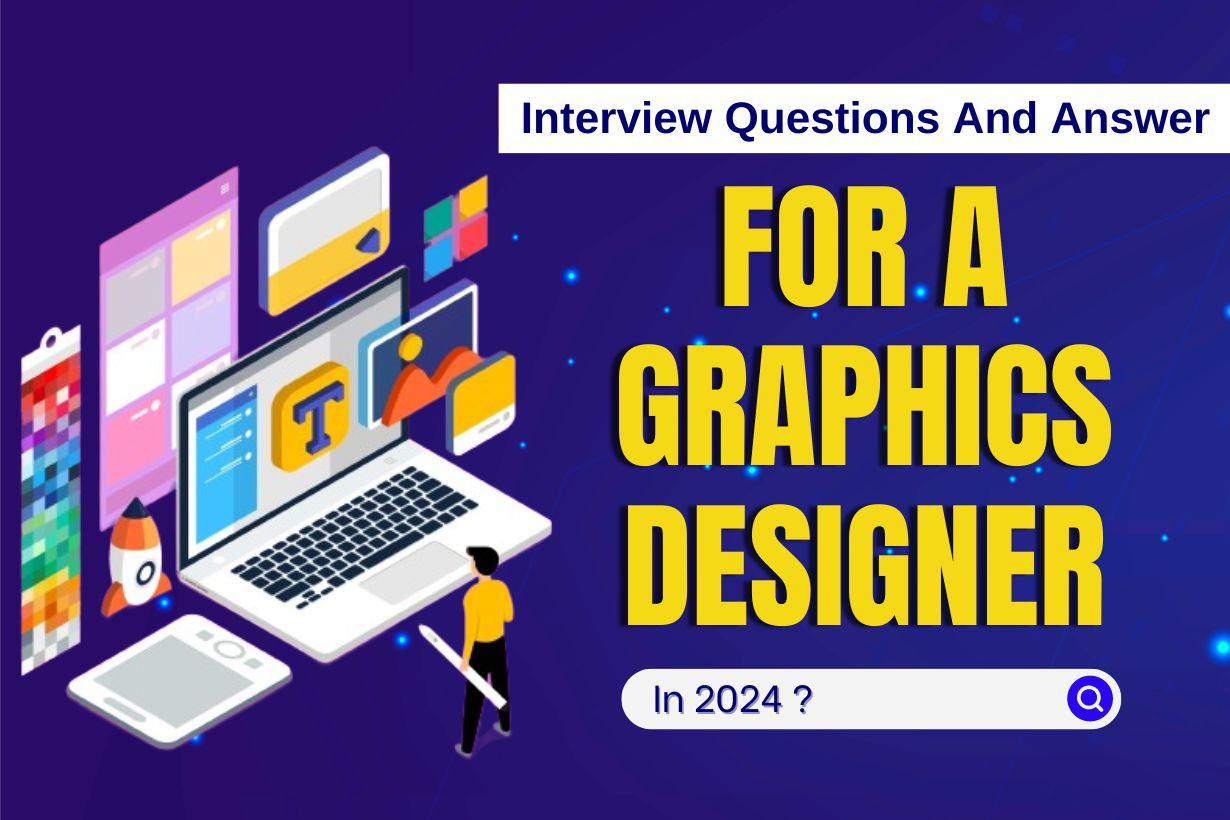 Graphics Designer Interview Questions and Answers