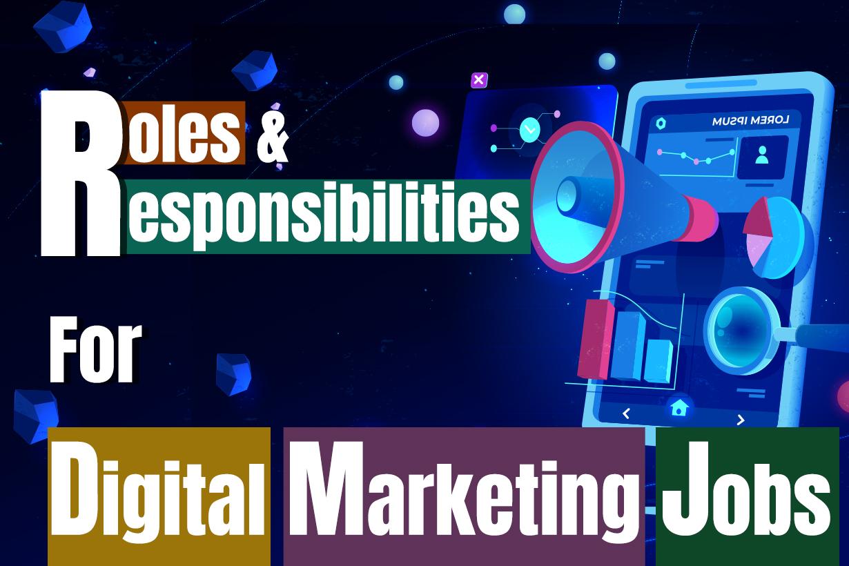 Roles and responsibilities for digital marketing jobs