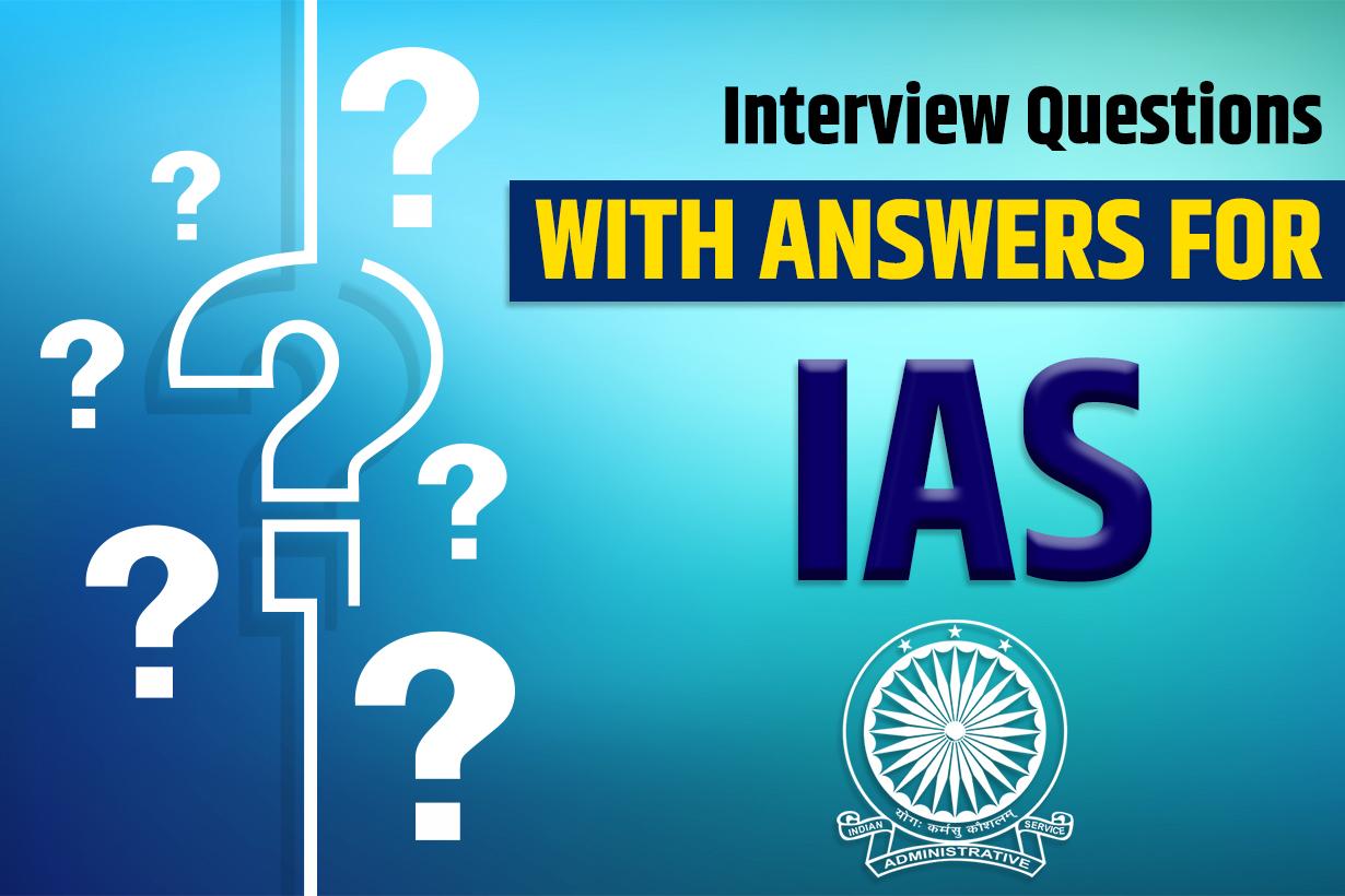 Interview Questions with Answers for IAS