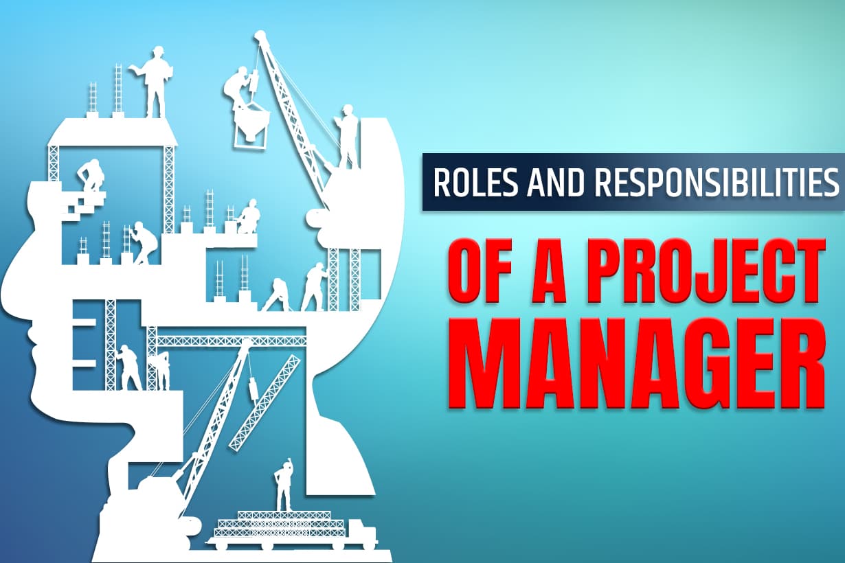 Roles and Responsibilities of a Project Manager