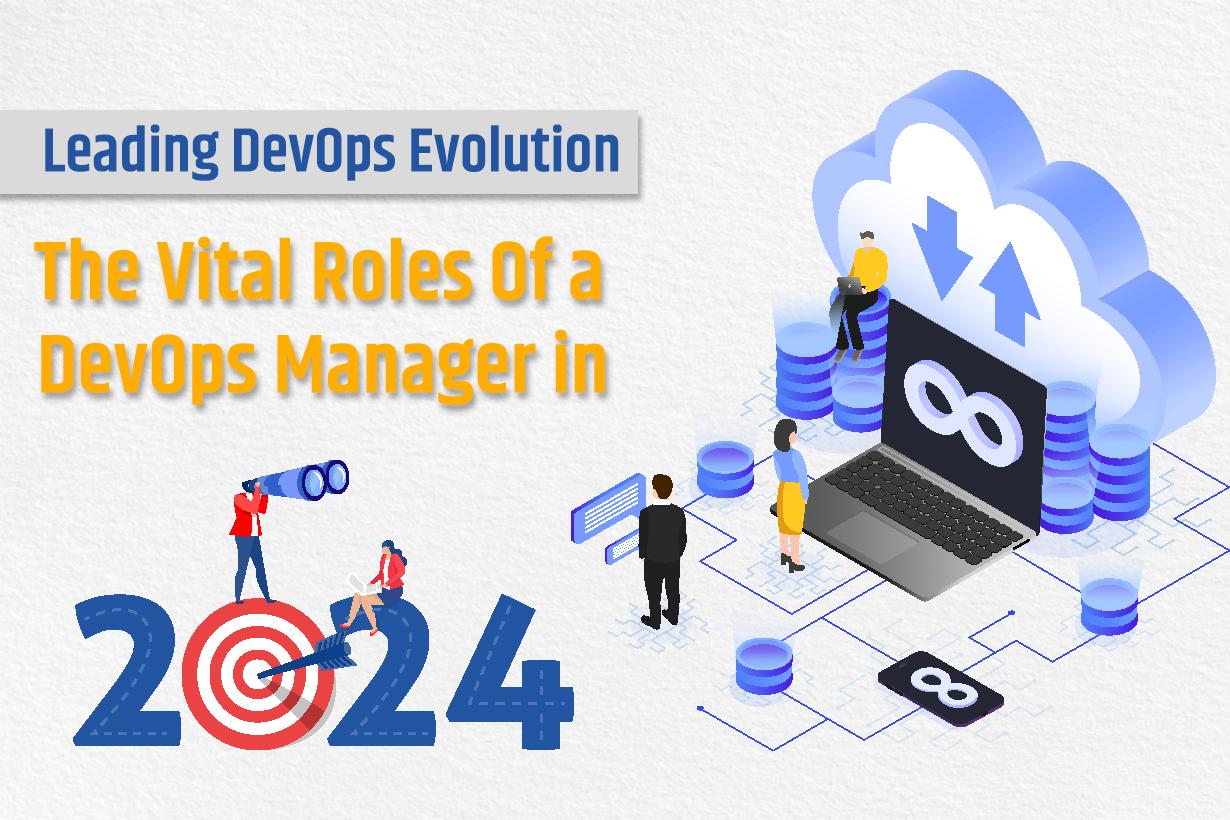 Leading DevOps Evolution: The Vital Roles of a DevOps Manager in 2024