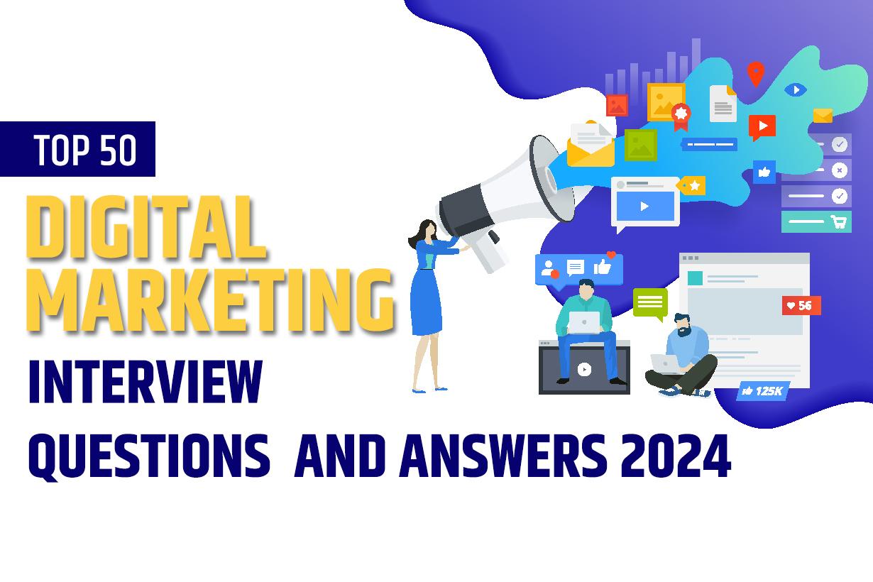  Top 50 Digital Marketing Interview Questions And Answers 2024