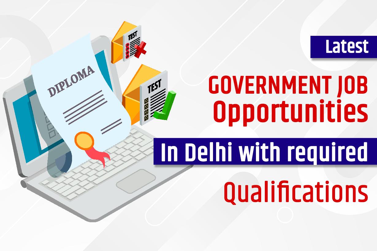 Latest Government Job Opportunities In Delhi In 2024