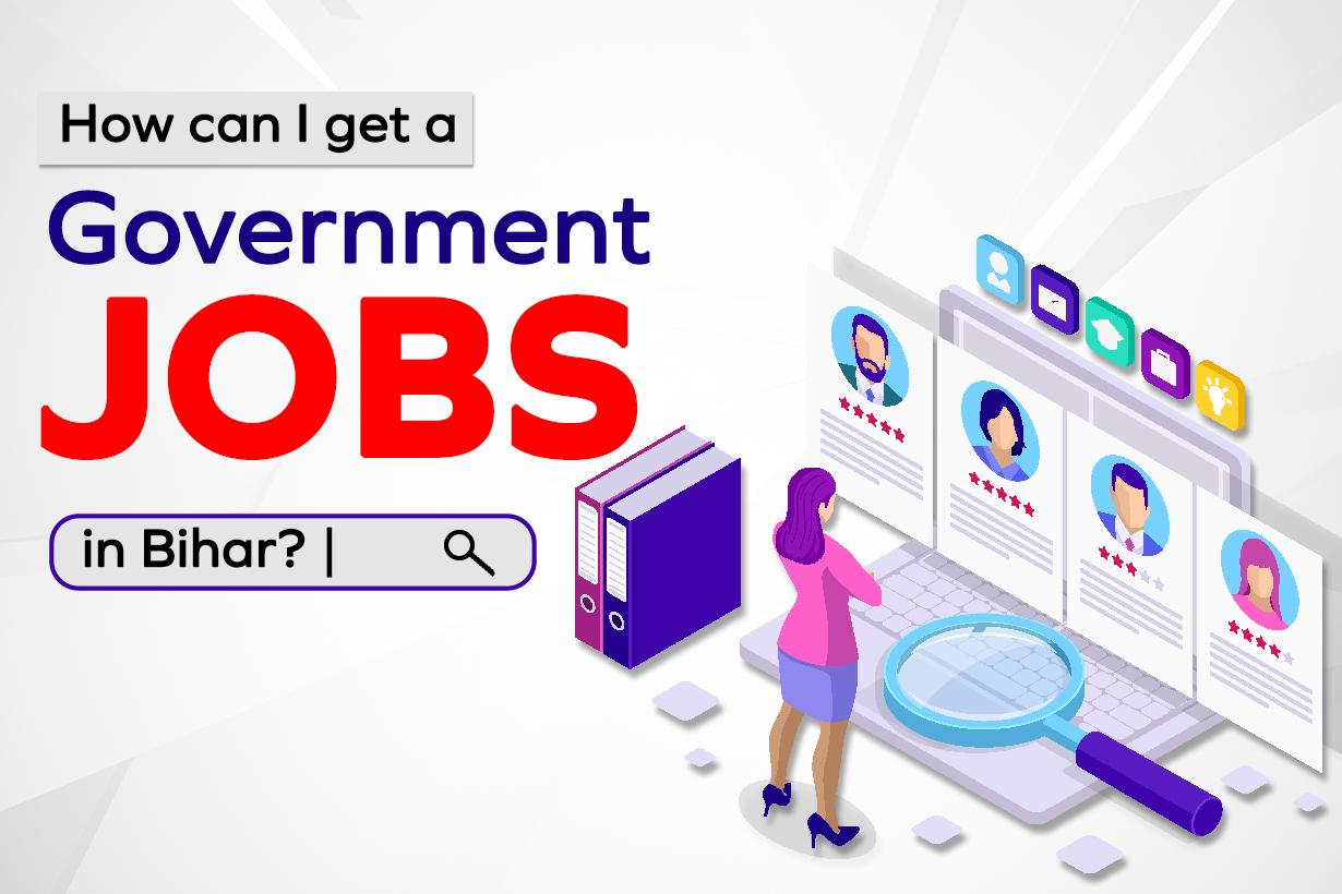 How Can I Get A Government Job In Bihar?