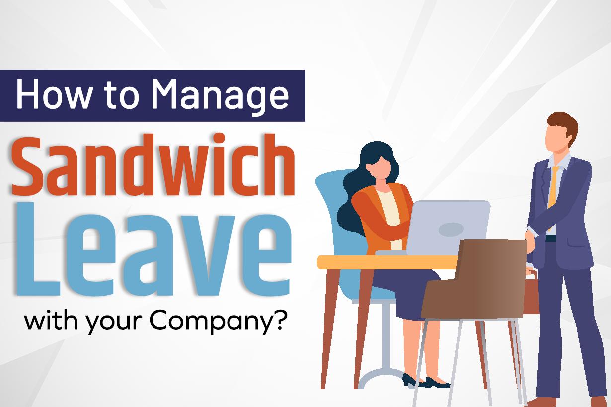 Tips To Manage Sandwich Leave With Your Company In 2024