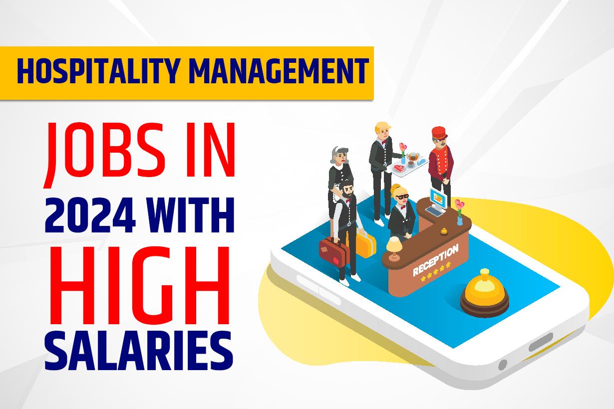 Top 10 Hospitality Management Jobs With High Salaries In 2024