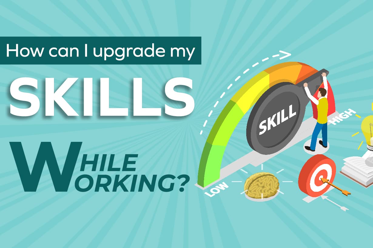 How Can I Upgrade My Skills While Working?
