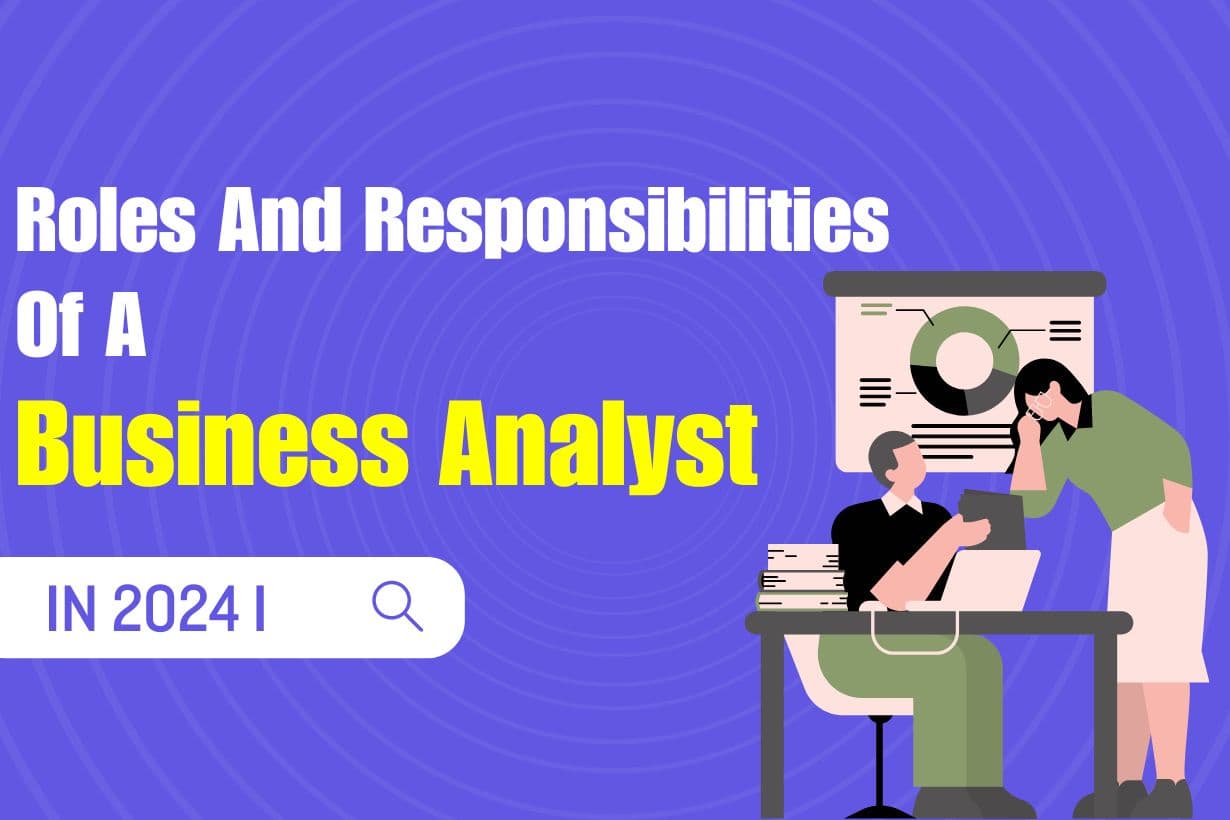 Roles And Responsibilities Of A Business Analyst