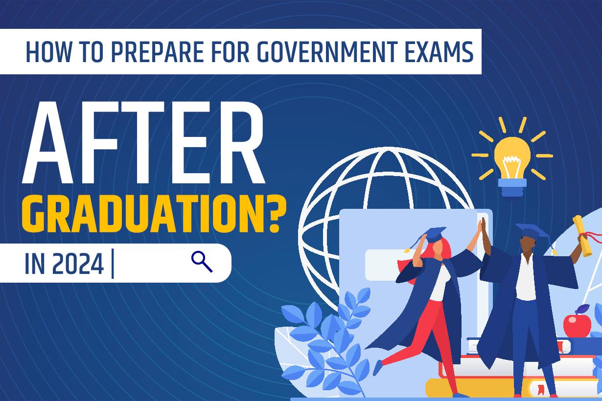 Tips To Prepare For Government Exams After Graduation