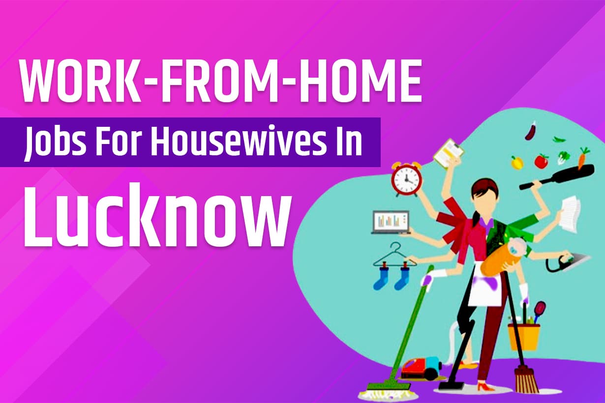 work-from-home jobs for housewives in Lucknow