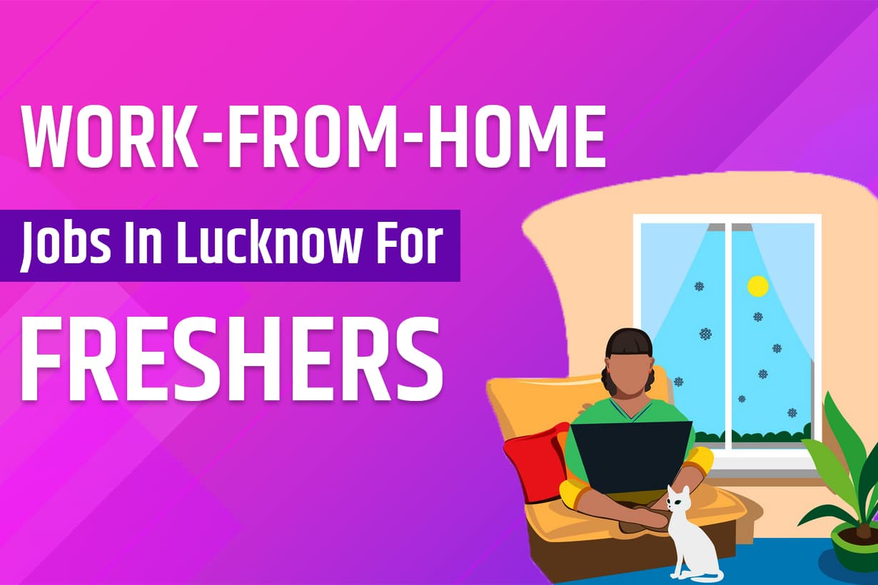 work-from-home jobs in Lucknow for freshers