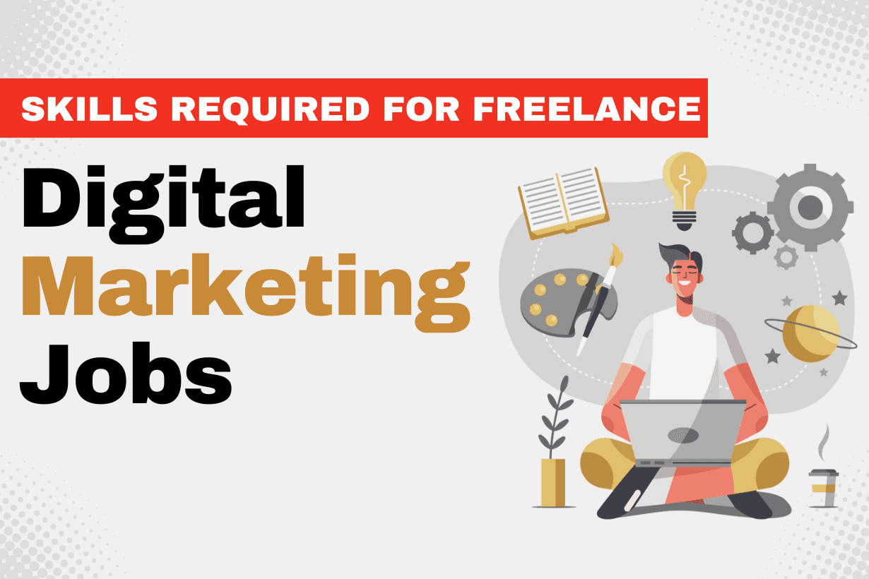 skills required for freelance digital marketing jobs