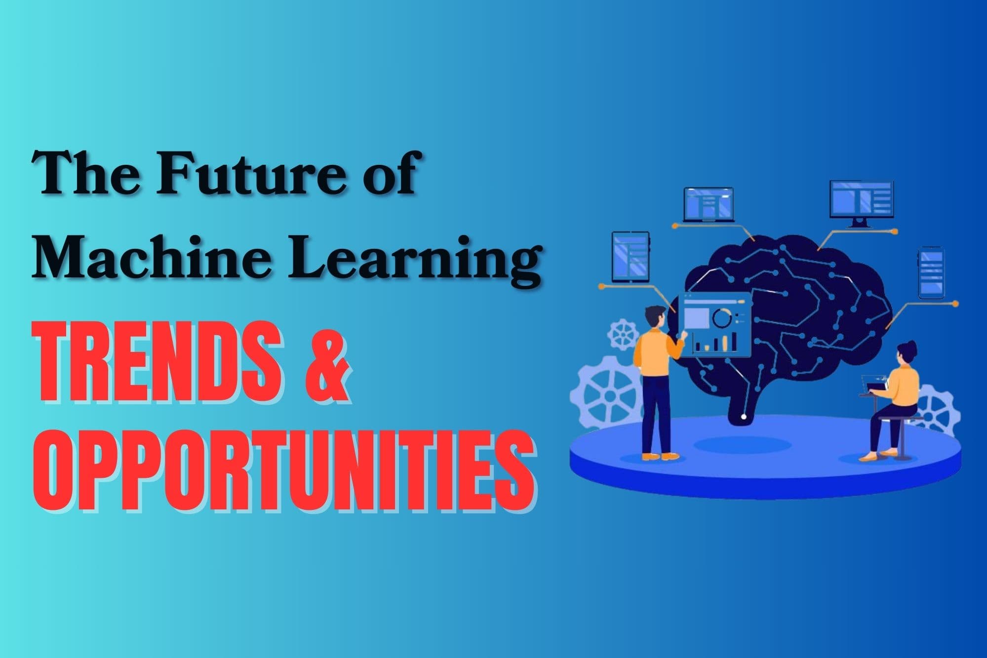 machine learning trends and opportunities