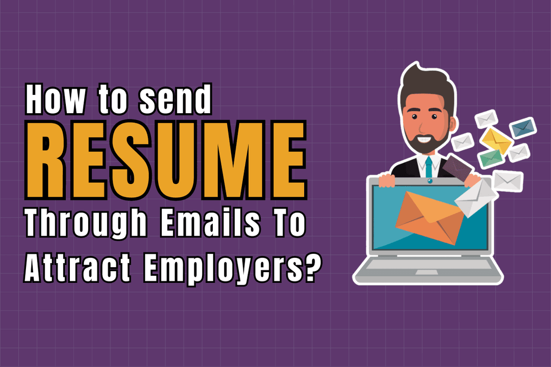 How To Send Resume Through Emails To Attract Employers?