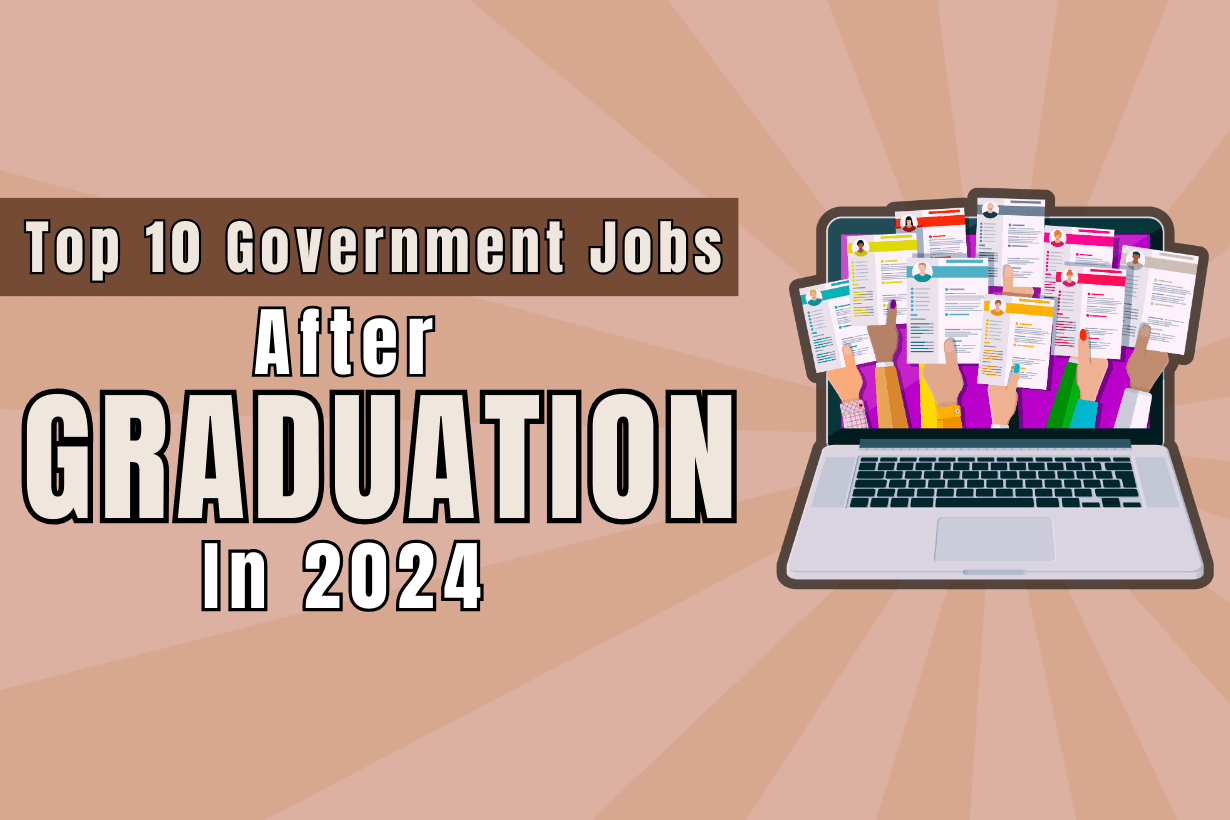 Top 10 Government Jobs After Graduation in 2024