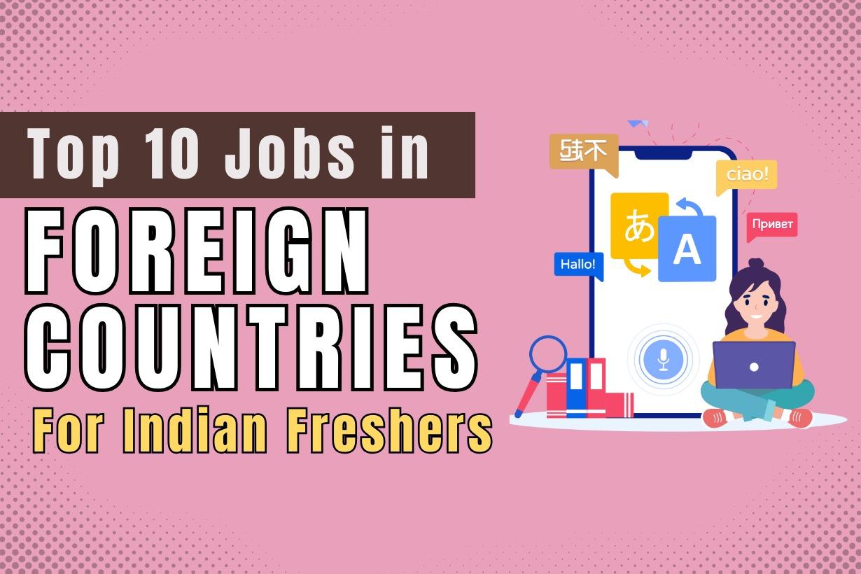 Jobs in Foreign Countries for Indian Freshers