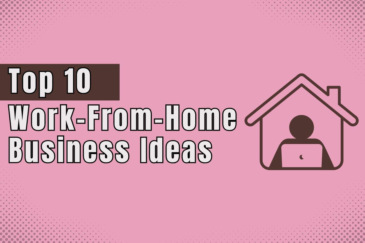 Work-From-Home Business Ideas