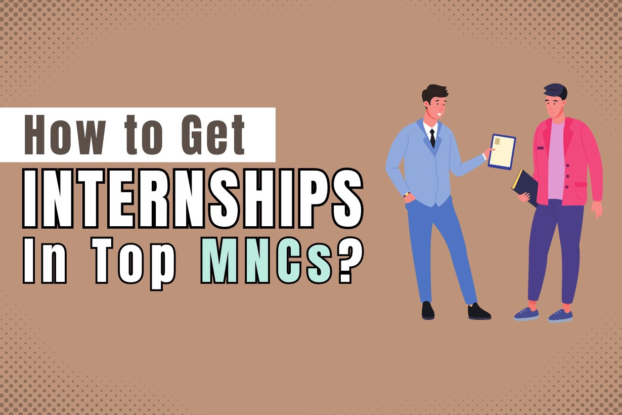 How to Get Internships in Top MNCs?