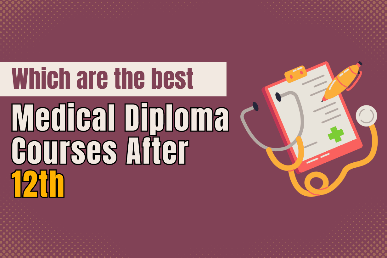 Which are the Best Medical Diploma Courses after 12th?