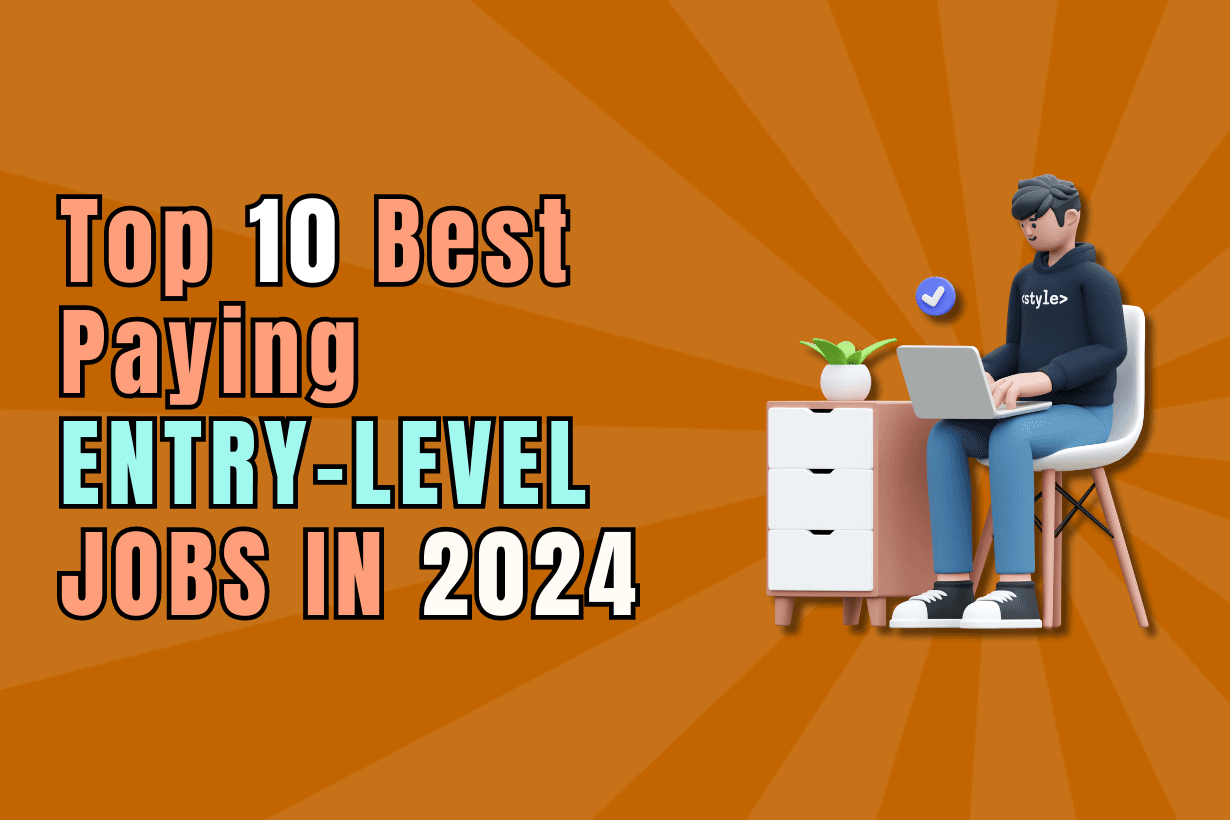  Top 10 Best-Paying Entry-Level Jobs in 2024