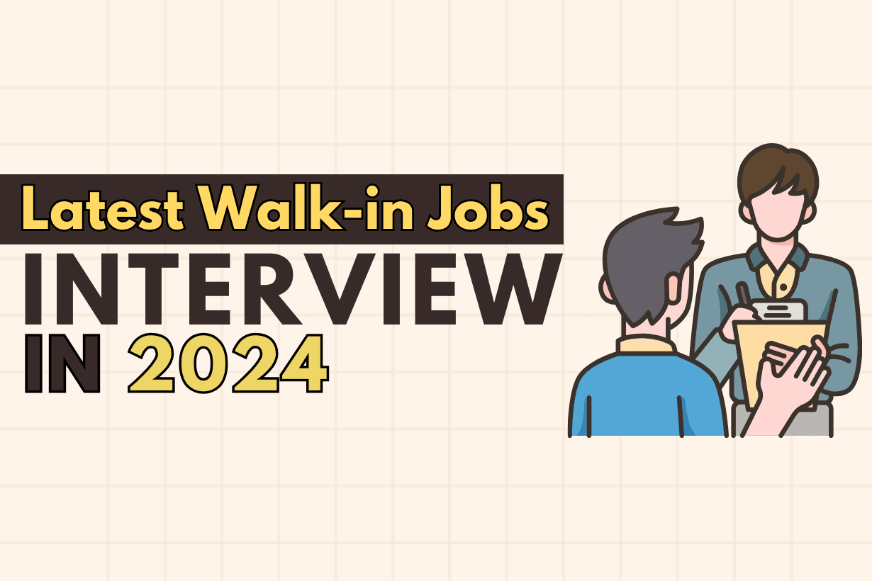 Latest Walk-in Jobs Interview in 2024