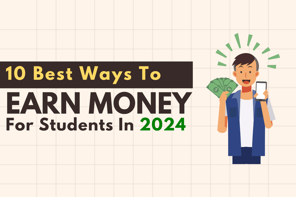 10 Best Ways to Earn Money for Students in 2024
