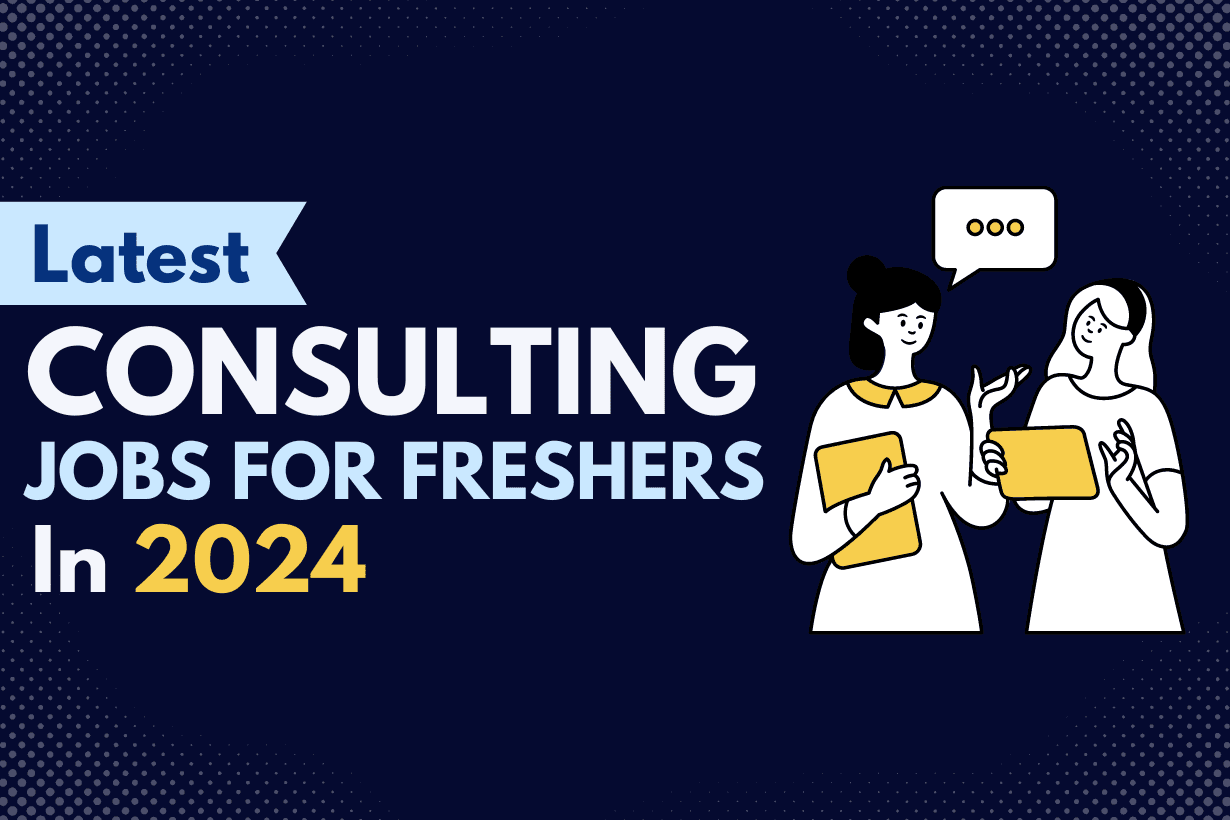 Latest Consulting Jobs for Freshers in 2024