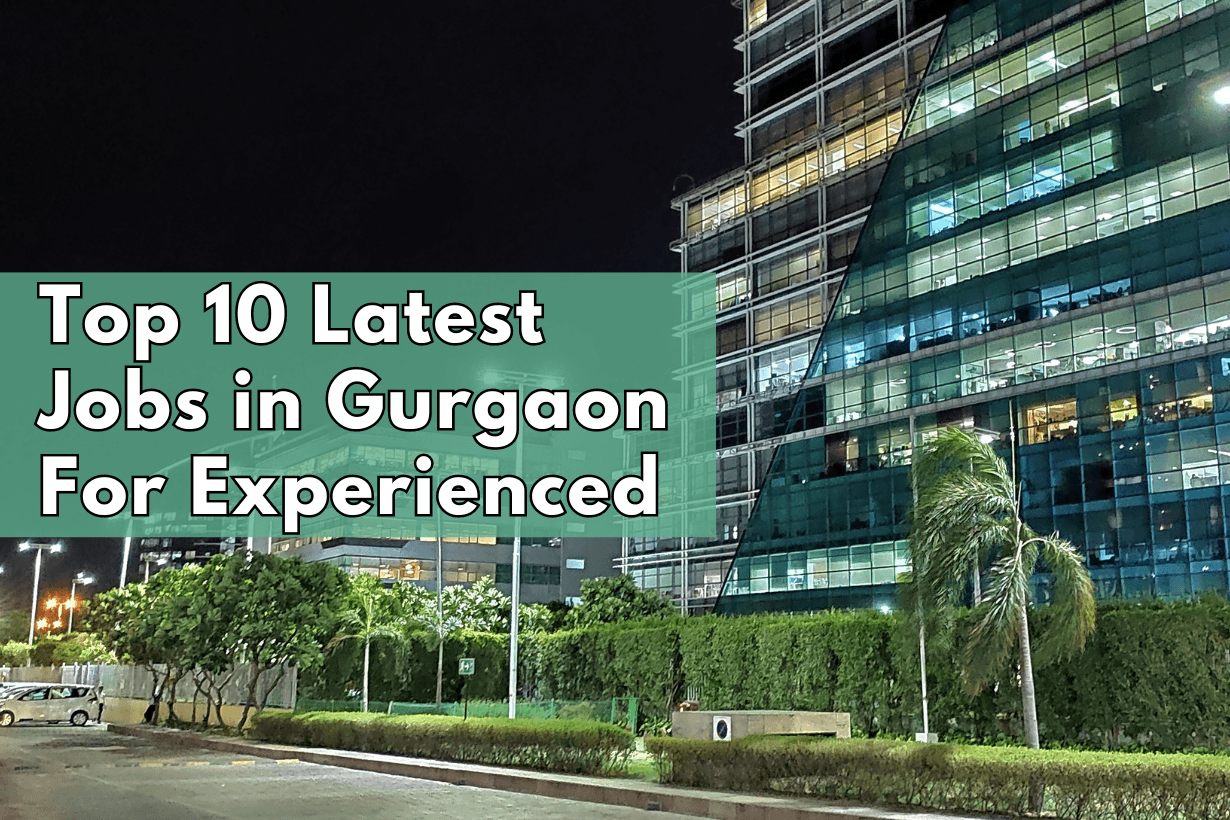 Top 10 Latest jobs in Gurgaon for experienced