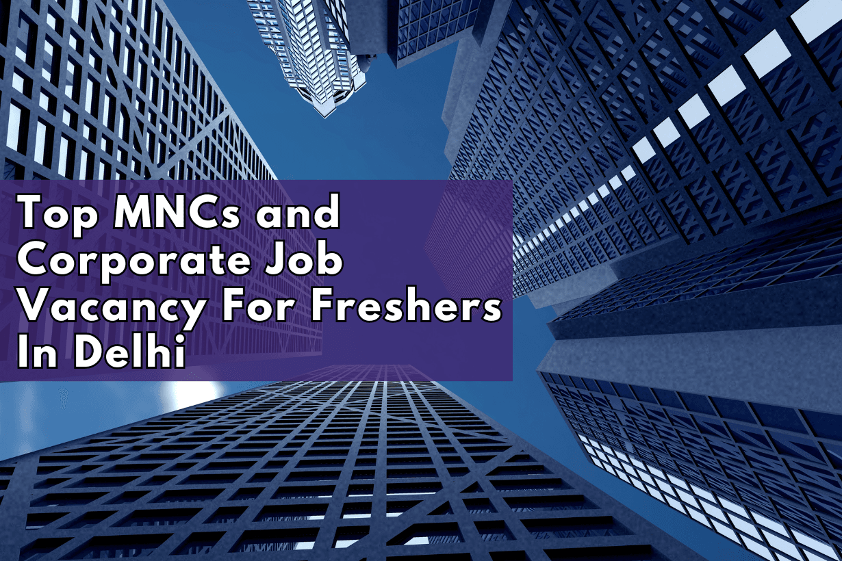 Top MNCs and Corporate Job Vacancy For Freshers In Delhi
