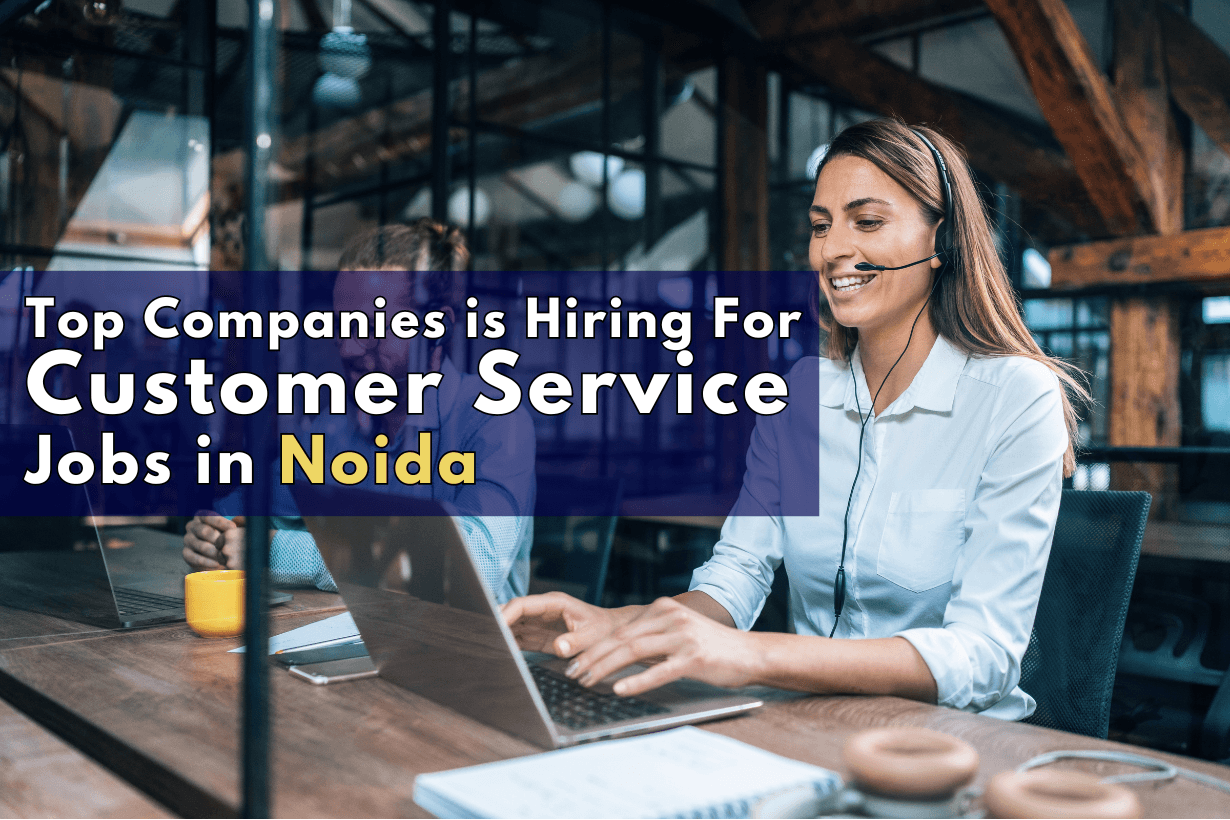  Customer Service Jobs in Noida