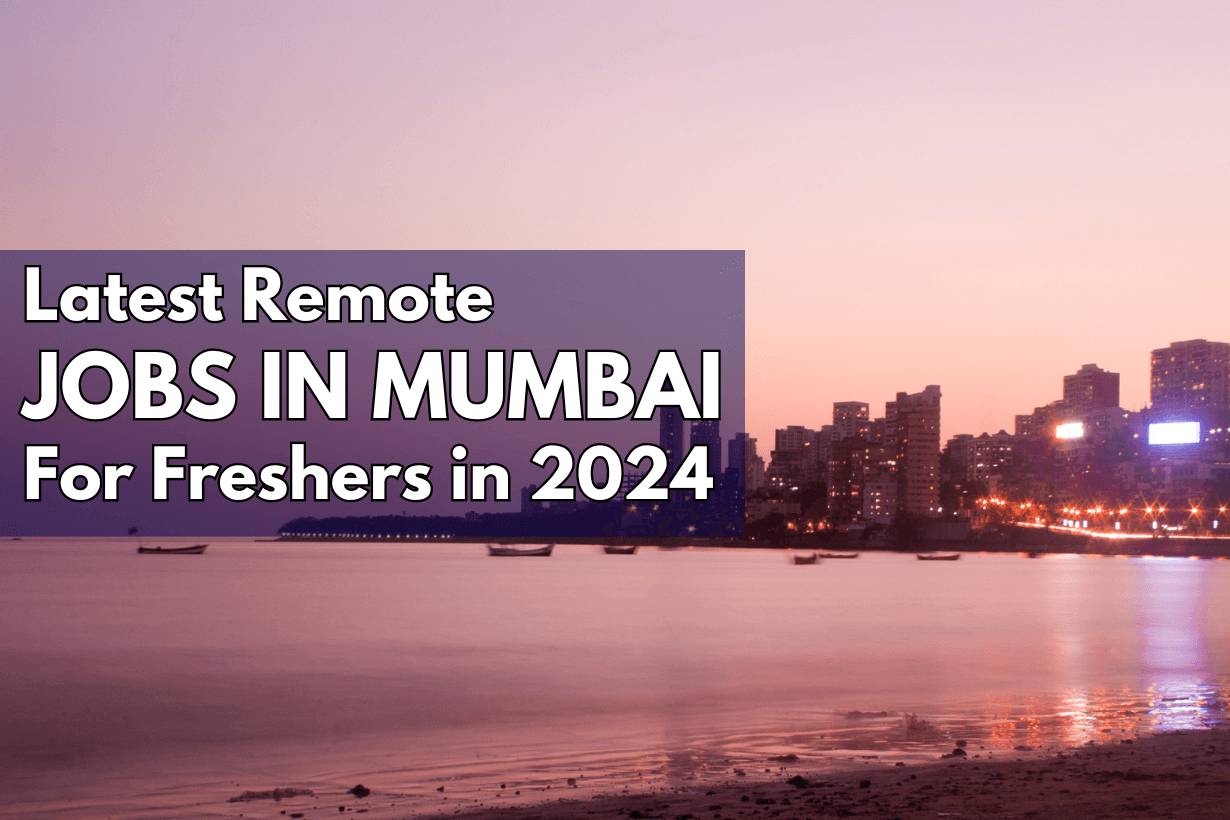 Remote jobs in Mumbai for freshers in 2024