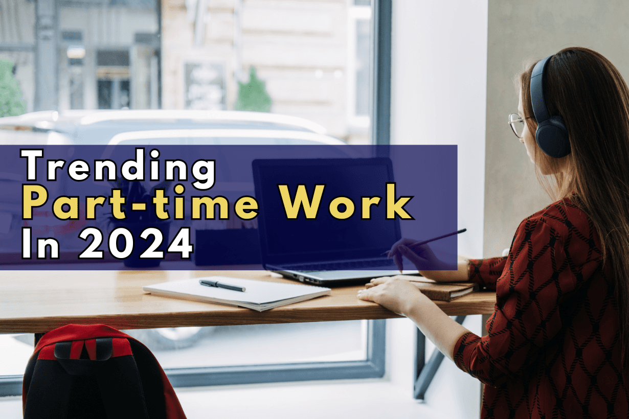 Trending Part-time Work In 2024