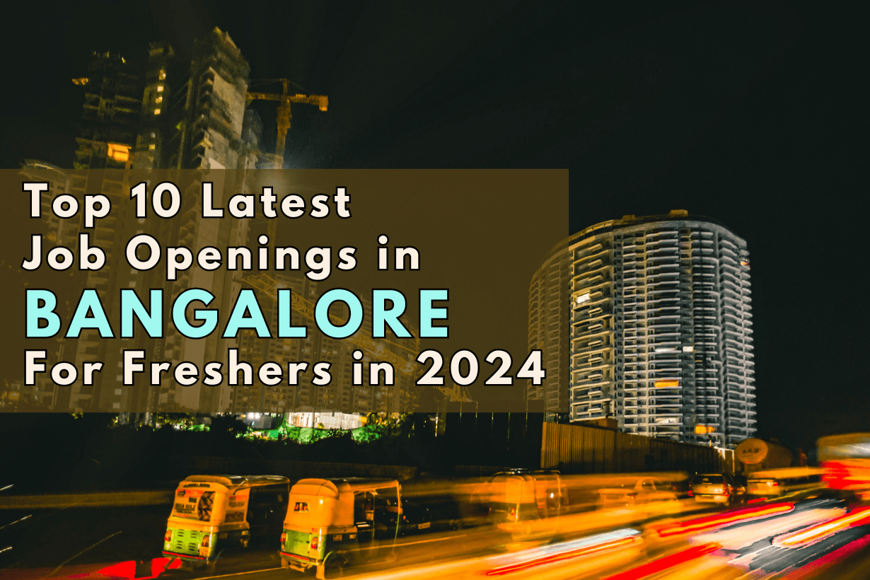 Latest Job Openings in Bangalore For Freshers in 2024