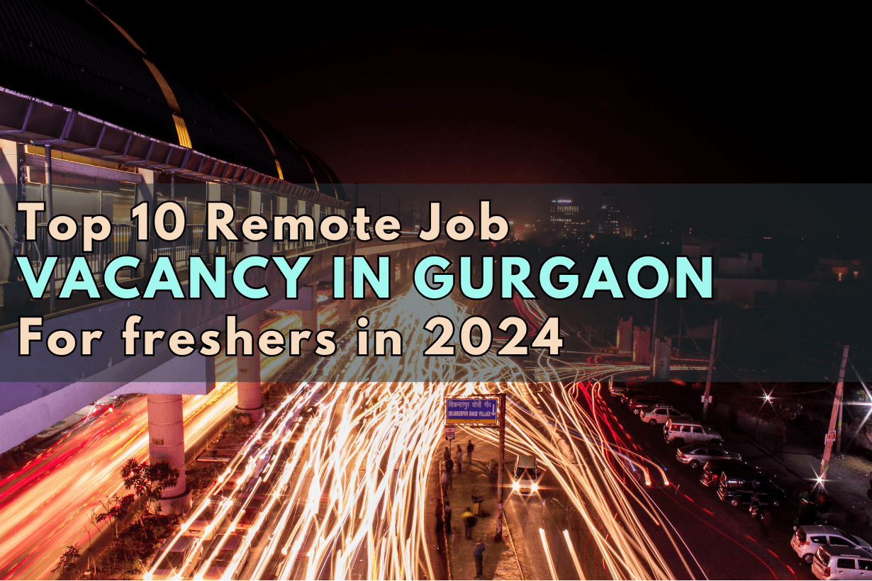 Remote Job Vacancy In Gurgaon For freshers 