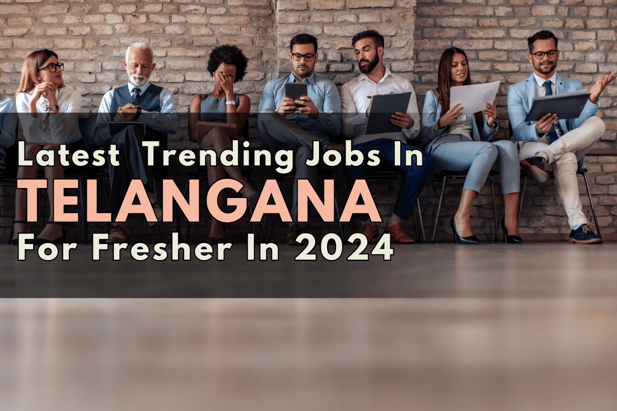 Latest Trending Jobs In Telangana For Fresher In 2024