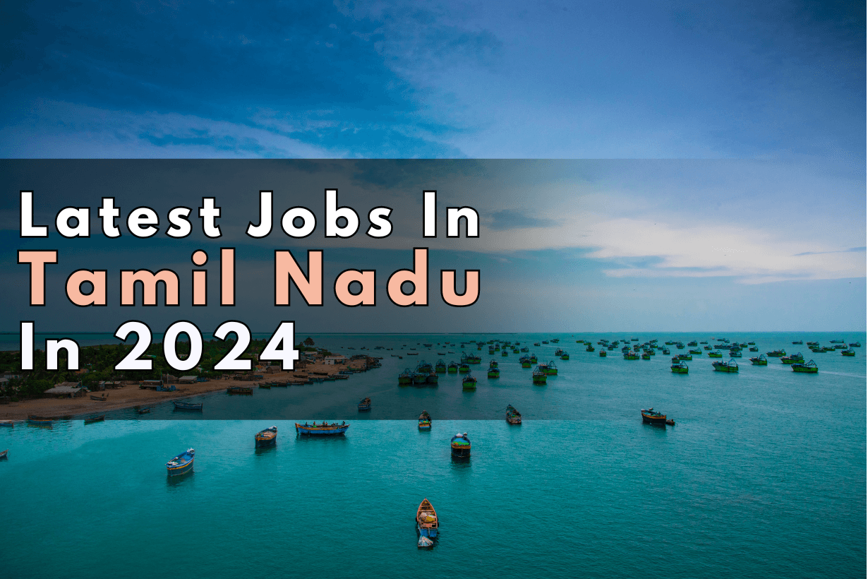 Latest Jobs In Tamil Nadu In 2024