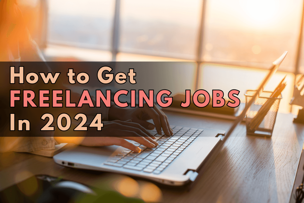 How to get freelancing jobs in 2024