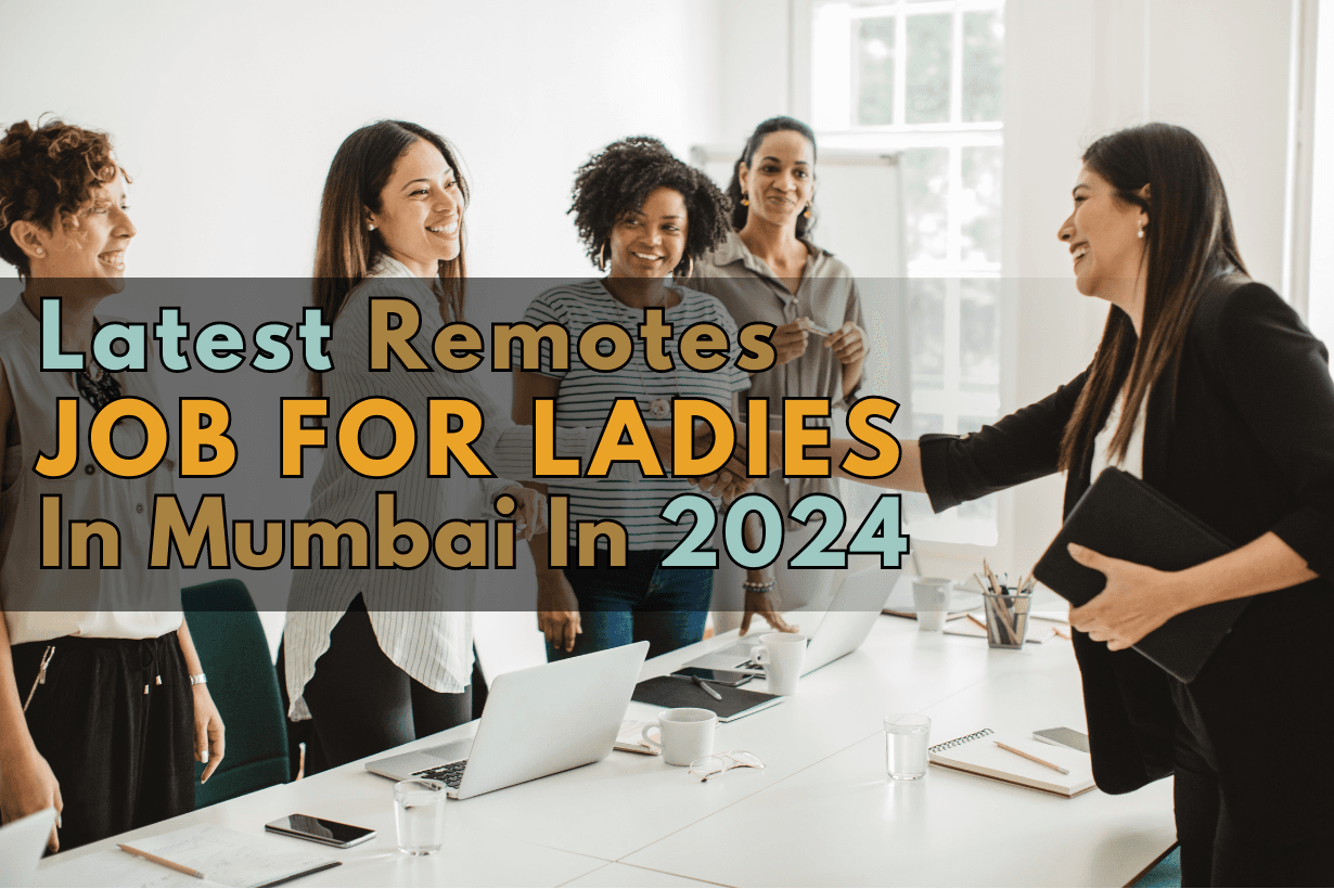 Latest Remotes Job For Ladies In Mumbai In 2024