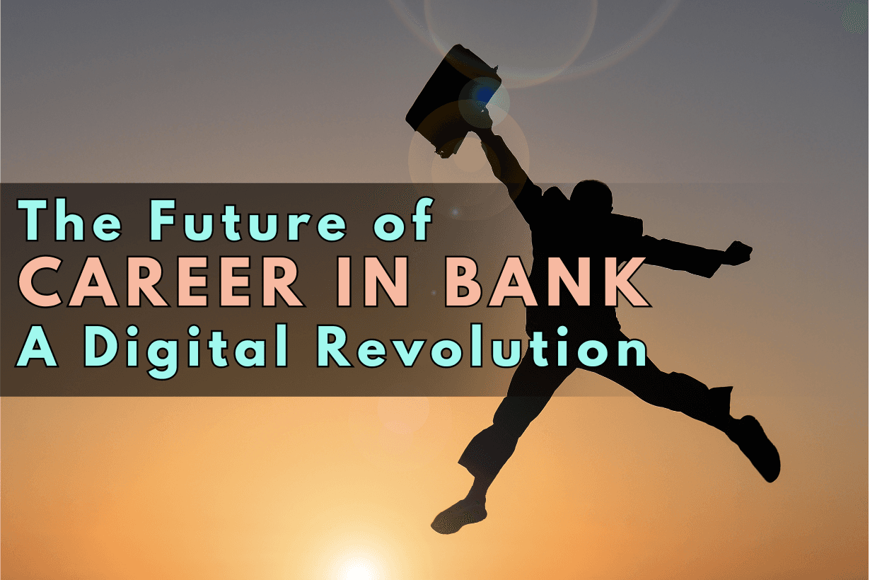 The Future of Career In Bank A Digital Revolution