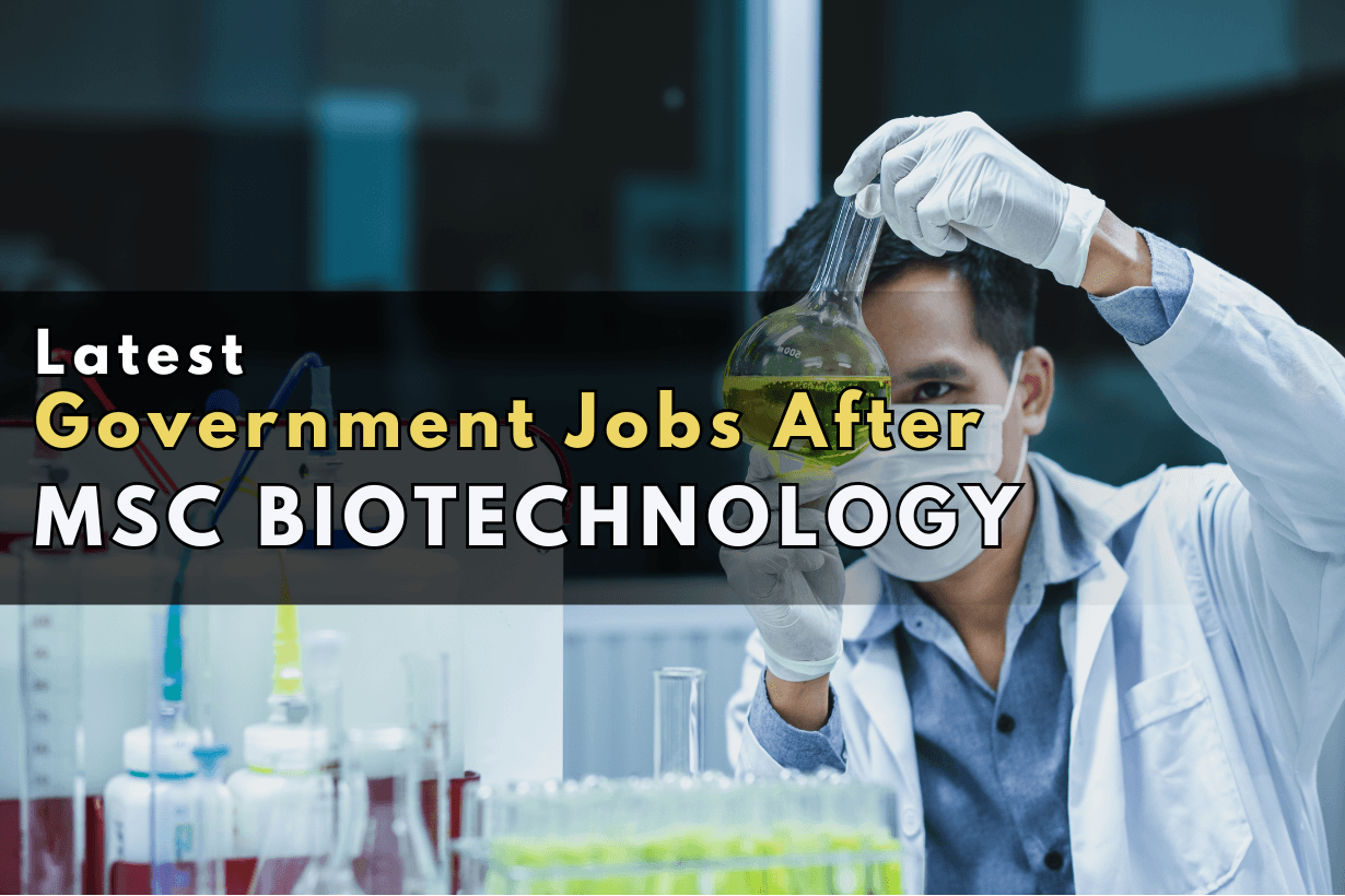 Latest Government Jobs After MSc Biotechnology