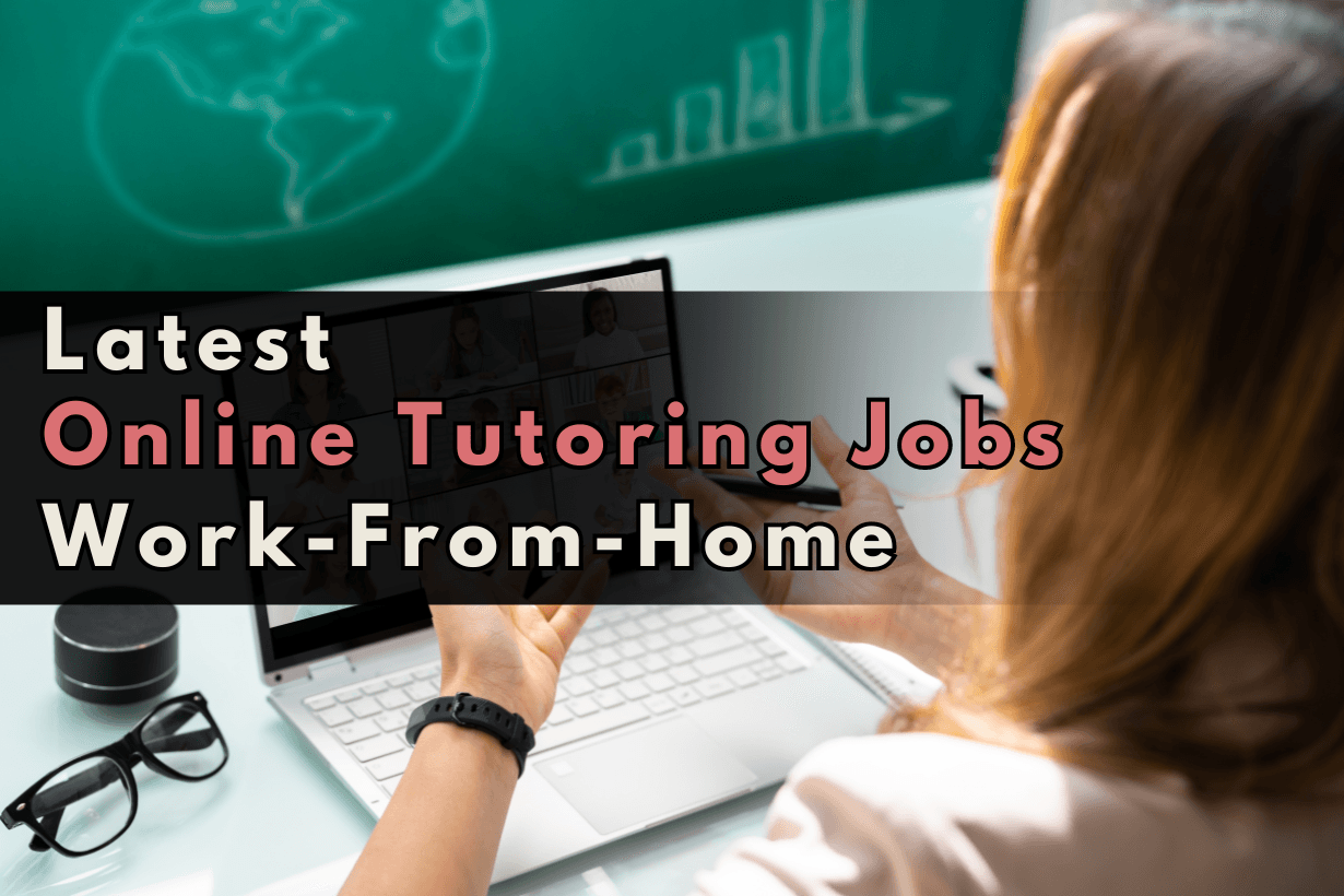 Latest Online Tutoring Jobs Work-From-Home