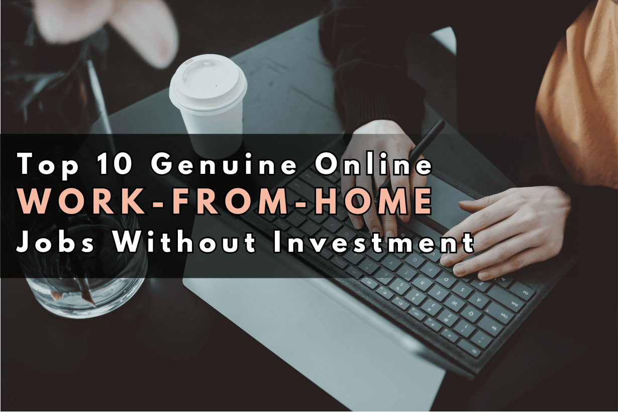 Top 10 Genuine Online Work-From-Home Jobs Without Investment