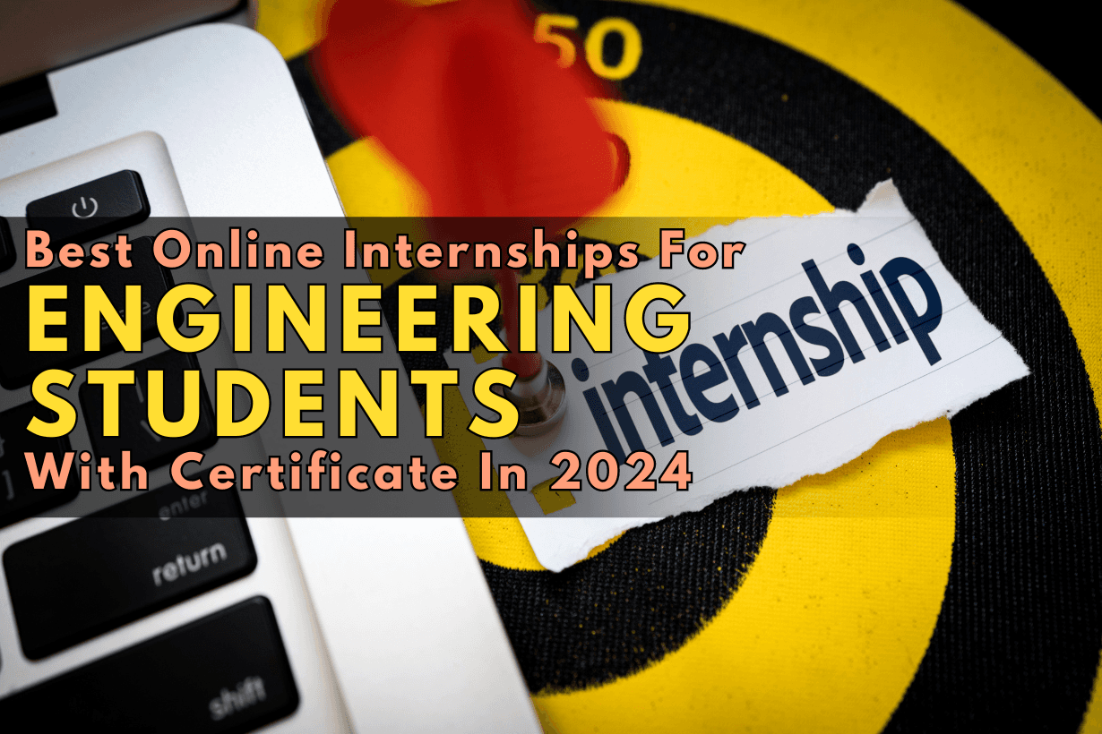 Best Online Internships For Engineering  Students With Certificate In 2024