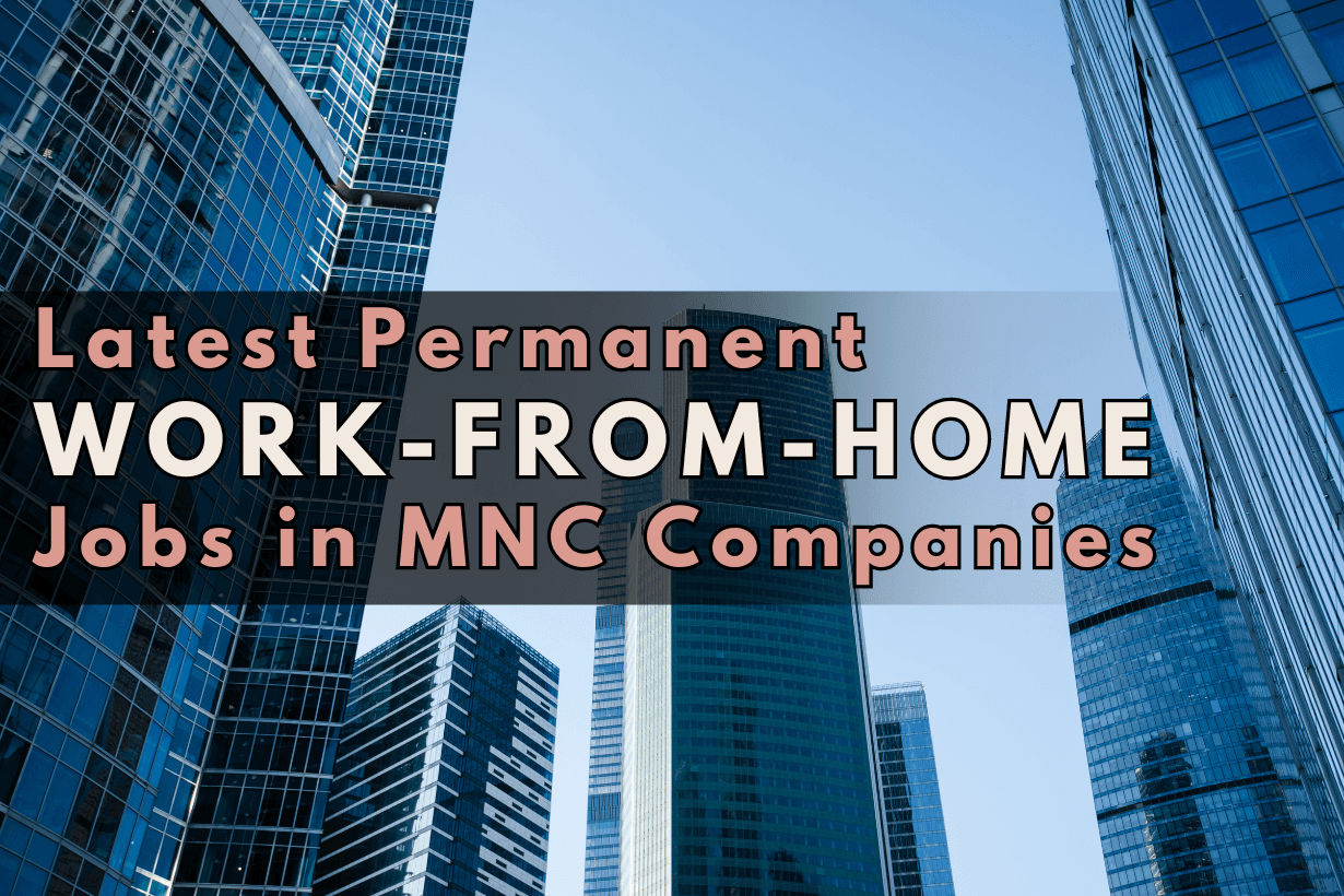 Latest Permanent Work-From-Home Jobs in MNC Companies