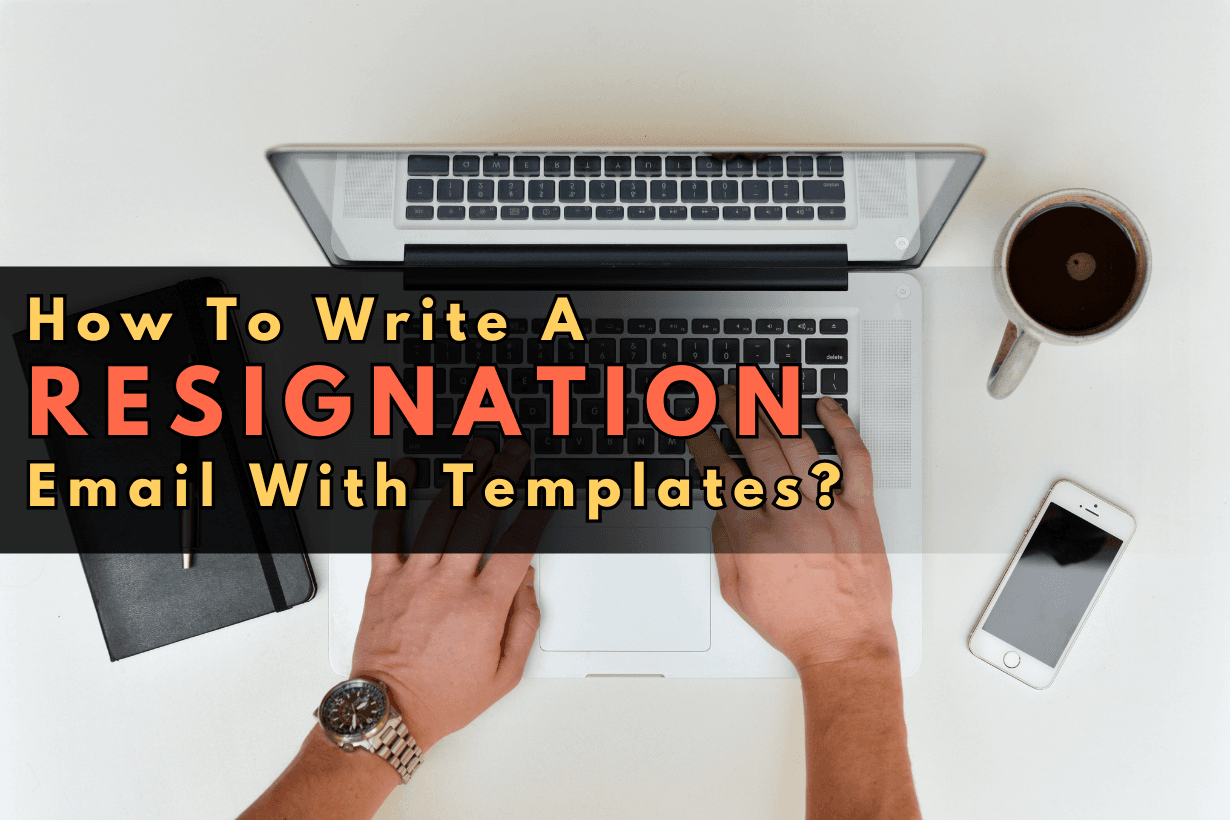 How To Write A Resignation Email With Templates?