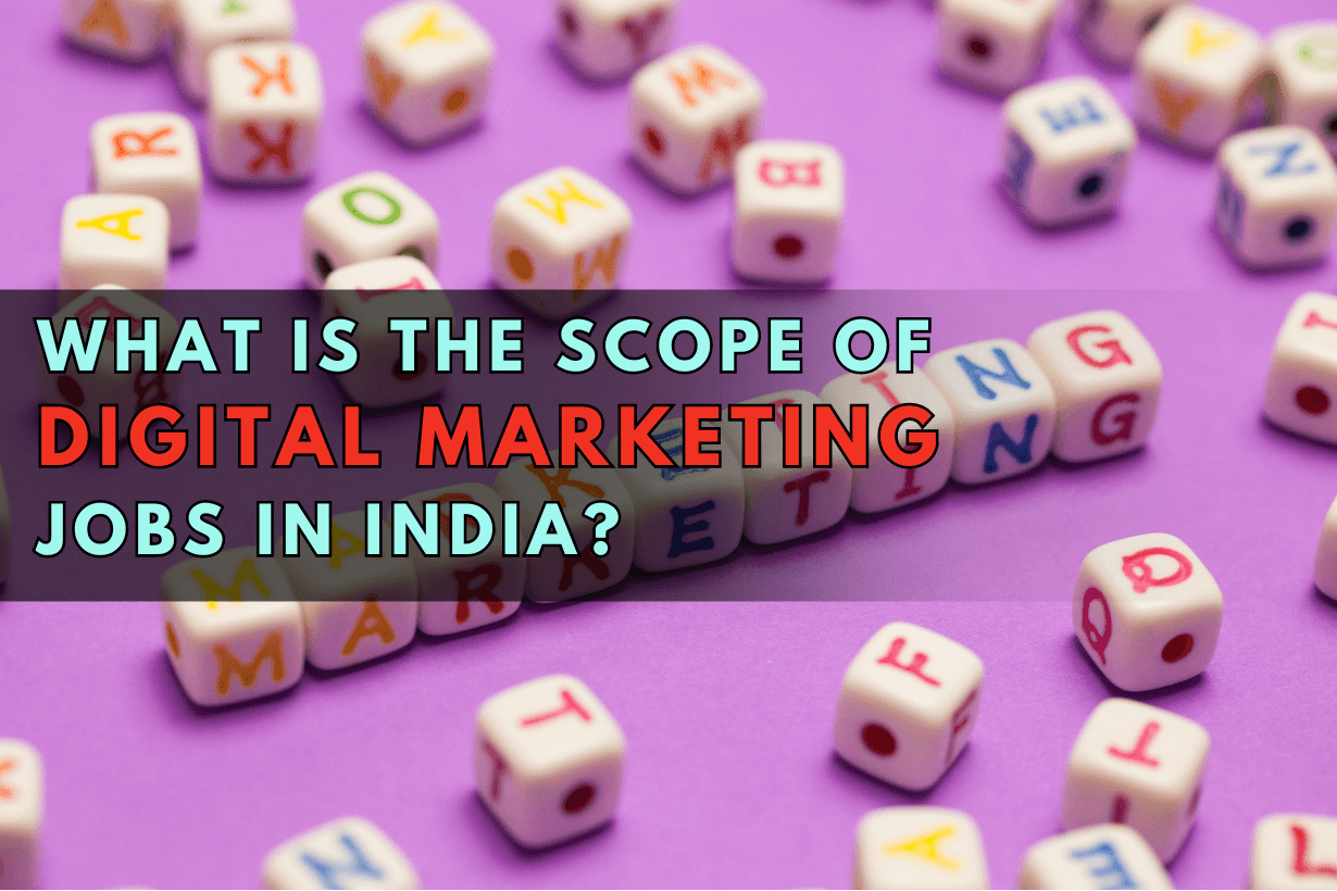 What Is The Scope Of Digital Marketing Jobs In India?