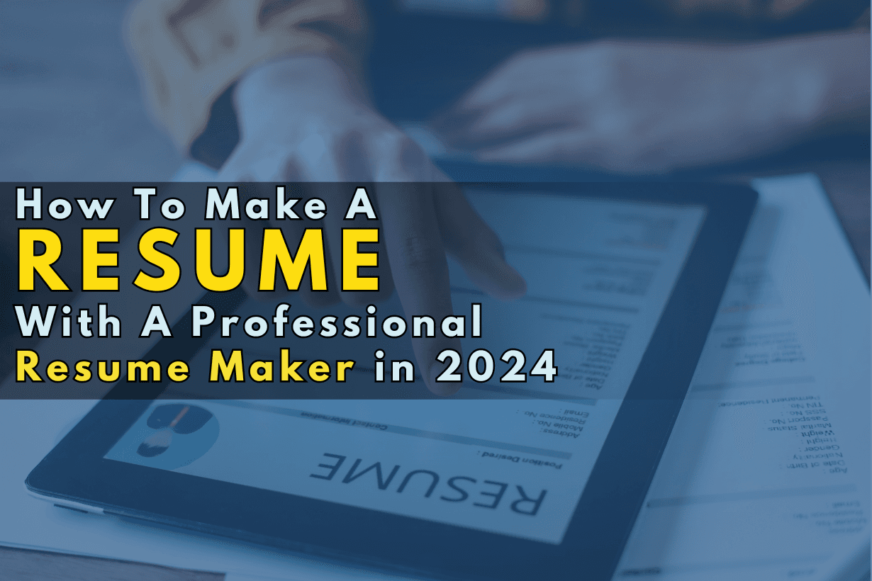 How To Make A Resume With A Professional Resume Maker in 2024