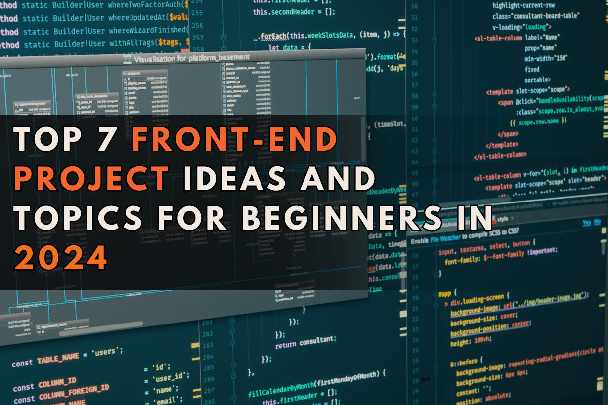 Top 7 Front-End Project Ideas And Topics For Beginners in 2024